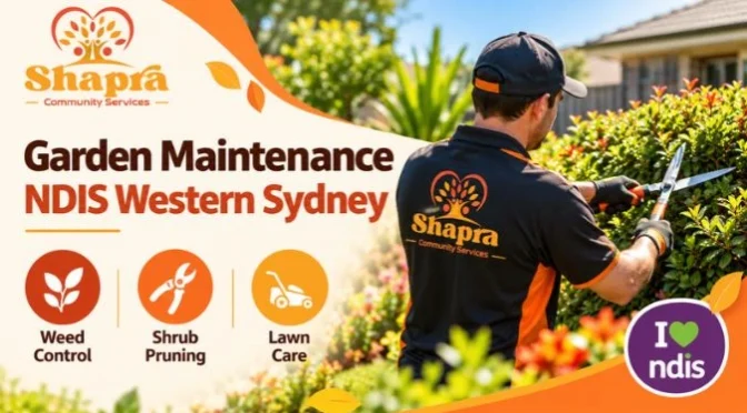 Garden Maintenance NDIS Western Sydney – Weed Control & Shrub Pruning
