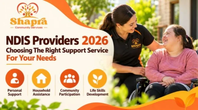 NDIS Providers 2026: Choosing The Right Support Service For Your Needs